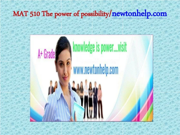 MAT 510 The power of possibility/newtonhelp.com