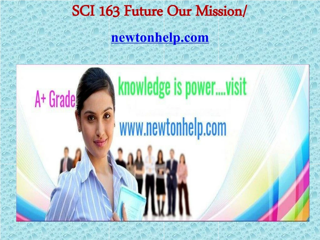 sci 163 future our mission newtonhelp com