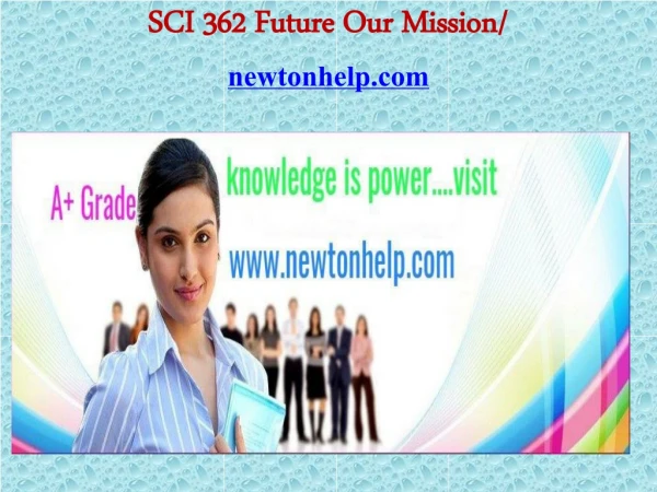 SCI 362 Future Our Mission/newtonhelp.com