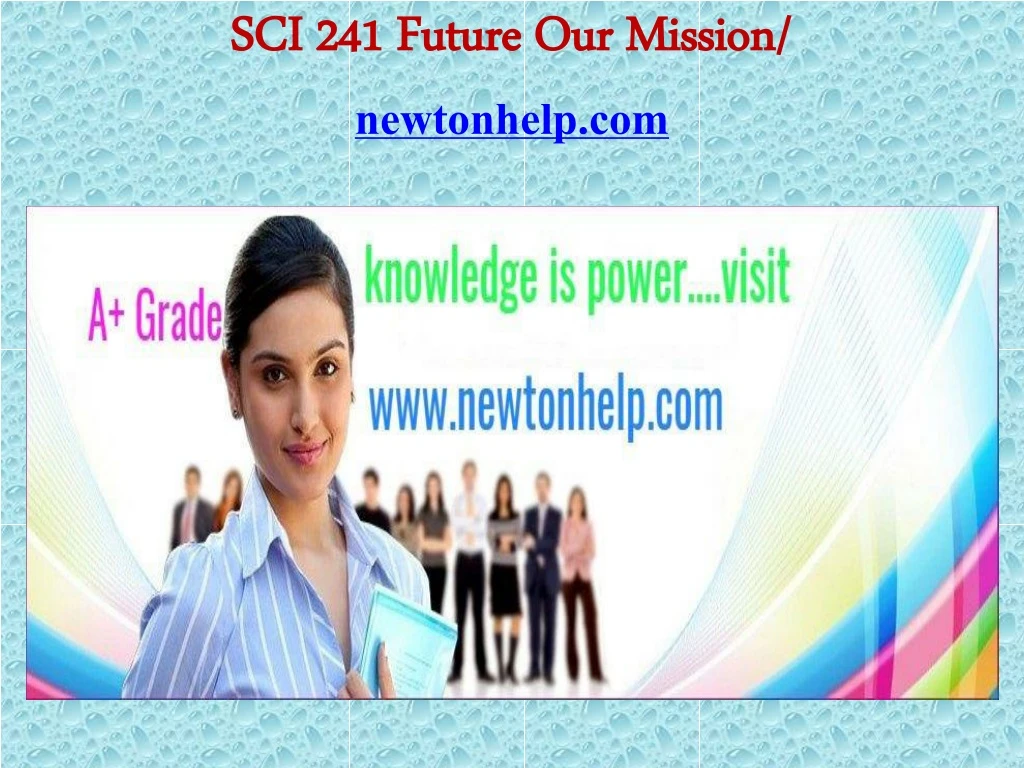 sci 241 future our mission newtonhelp com