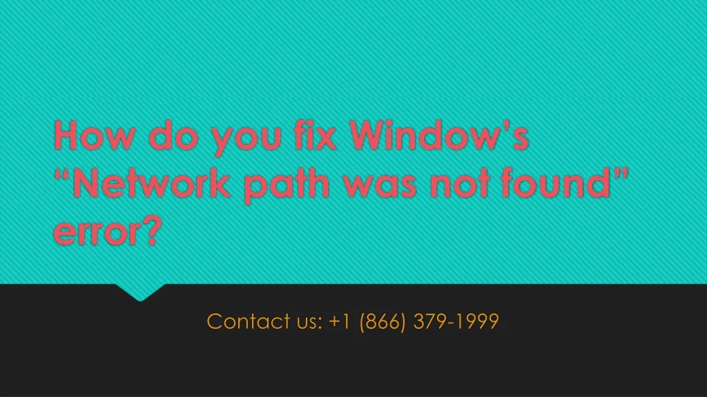 how do you fix window s network path was not found error