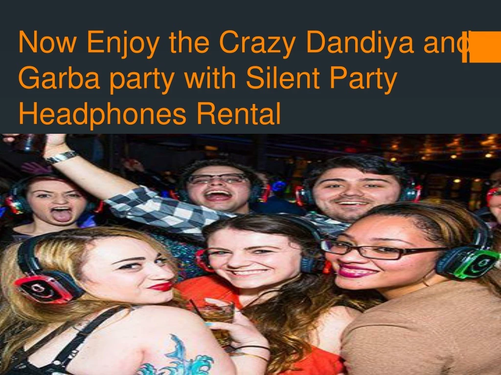 now enjoy the crazy dandiya and garba party with silent party headphones rental