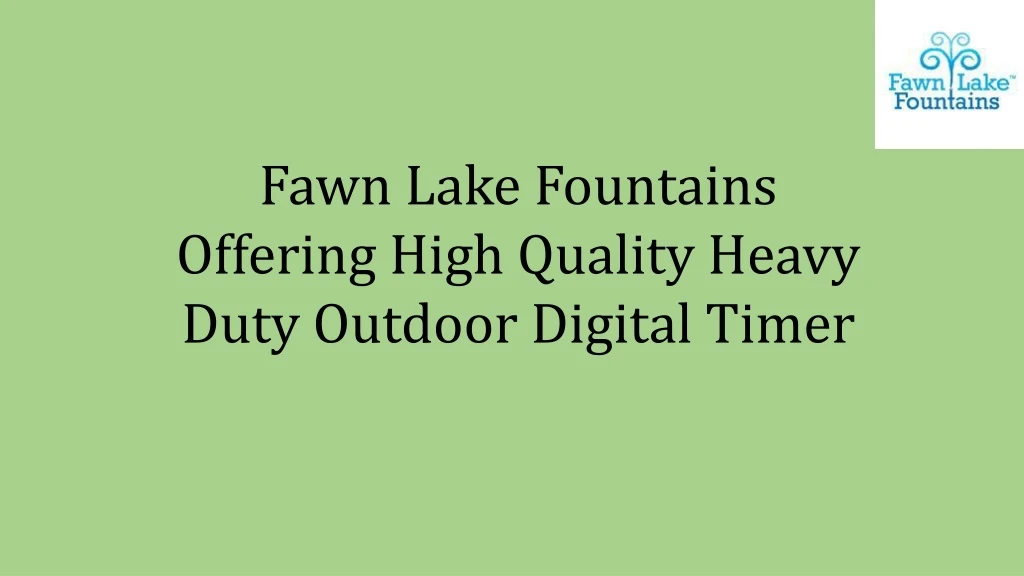 fawn lake fountains offering high quality heavy