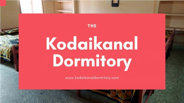 Group-Stay Dormitory in Kodaikanal