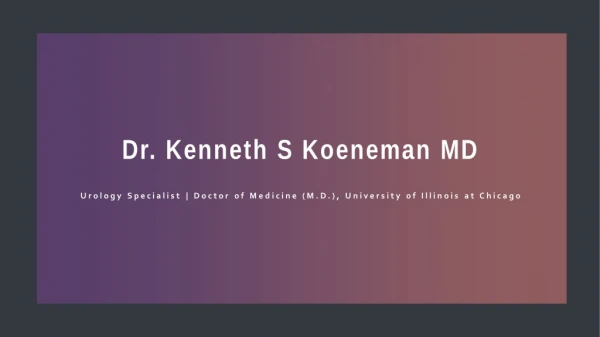 Dr. Kenneth S Koeneman, MD - Worked at the UT Southwestern Medical Center