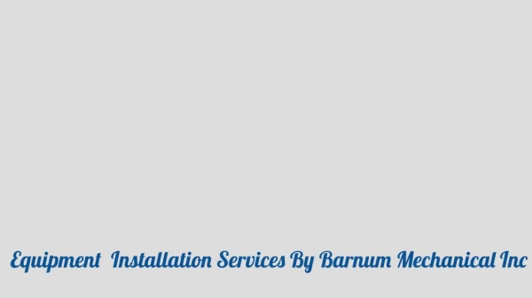 Process Equipment Installations Services By Barnum Mechanical Inc