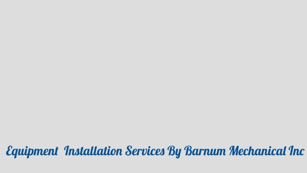 equipment installation services by barnum