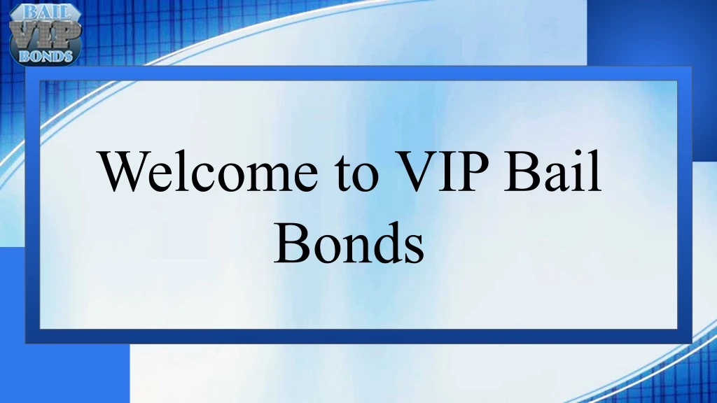 welcome to vip bail bonds