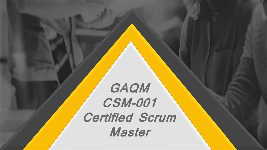 gaqm csm 001 certified scrum master