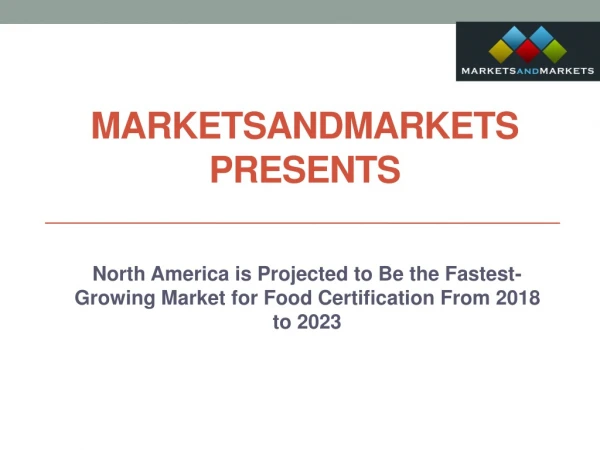 North America is Projected to Be the Fastest-Growing Market for Food Certification From 2018 to 2023