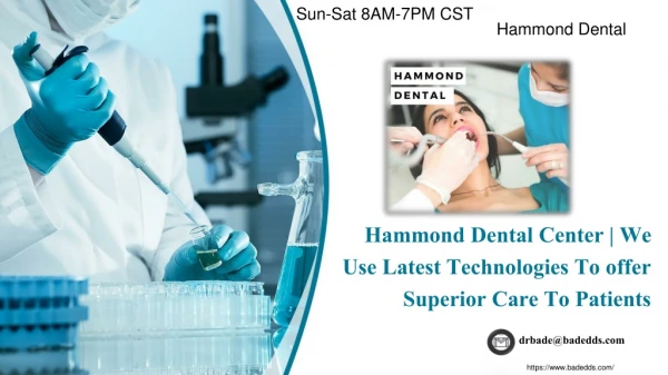 Hammond Dental Center | We Use Latest Technologies To offer Superior Care To Patients