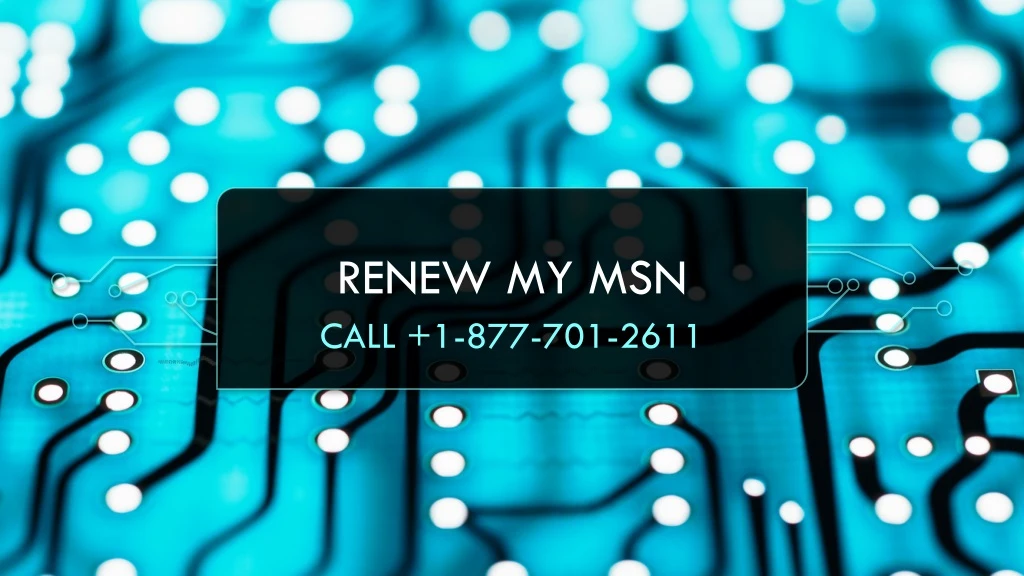 renew my msn call 1 877 701 2611