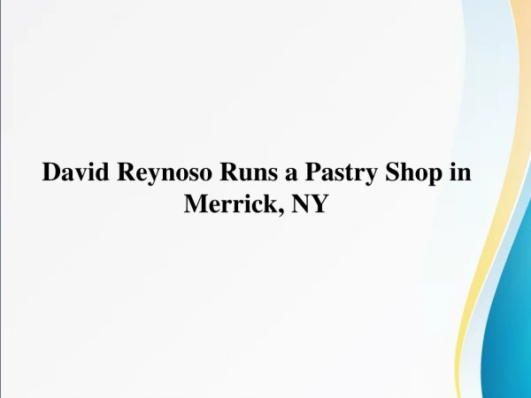 David Reynoso Runs a Pastry Shop in Merrick, NY