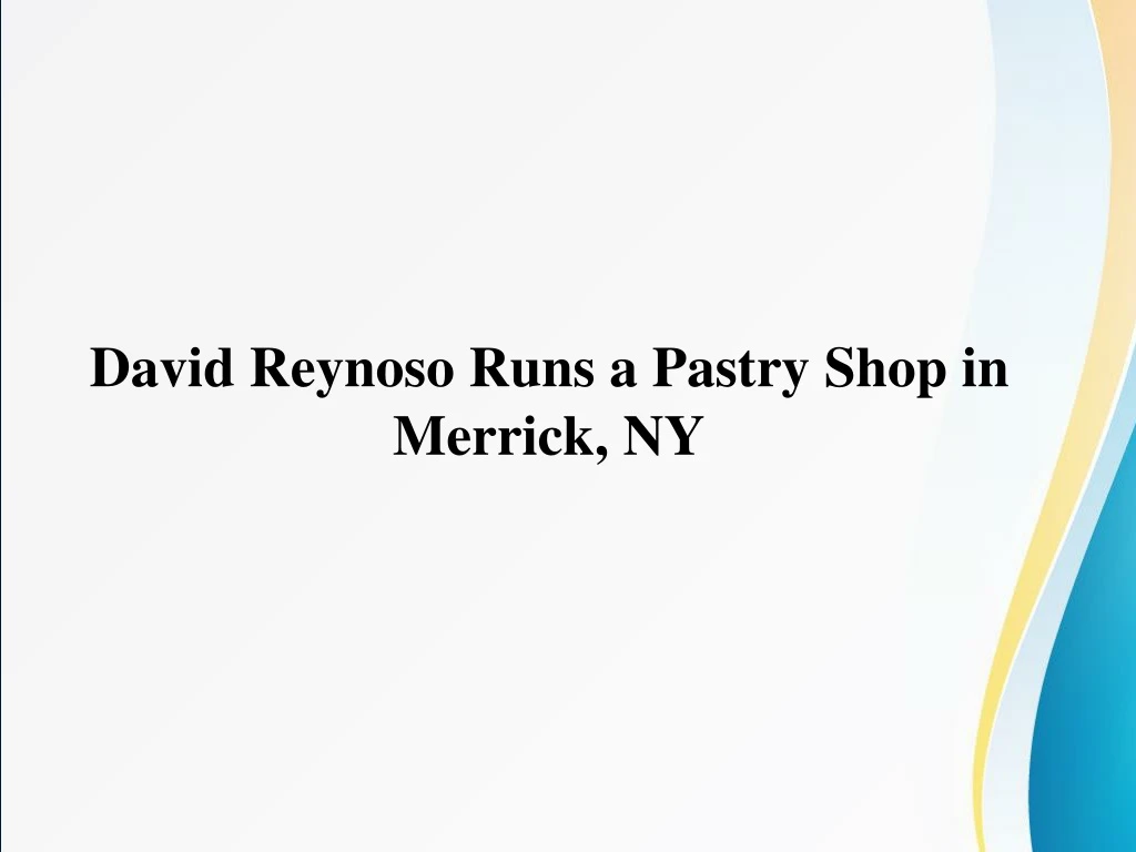 david reynoso runs a pastry shop in merrick ny