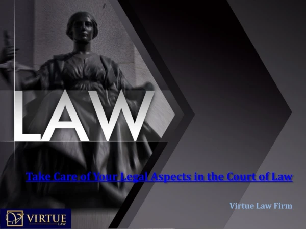 Take Care of Your Legal Aspects in the Court of Law