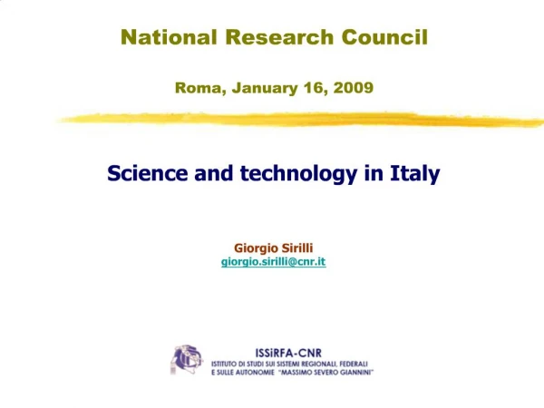 National Research Council Roma, January 16, 2009 Science and technology in Italy Giorgio Sirilli giorgio.sirillicn