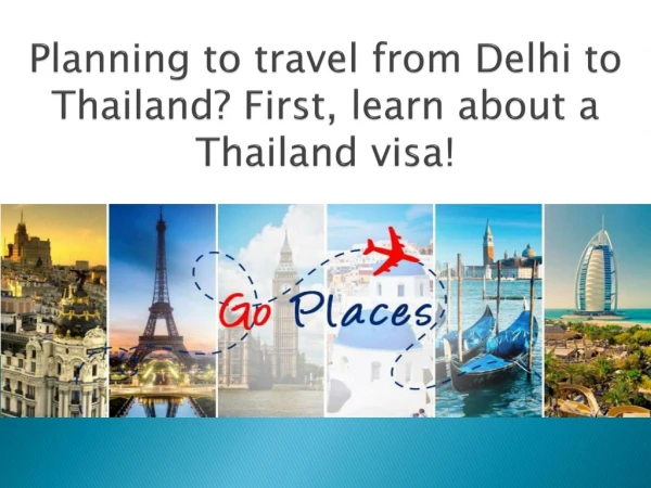 Planning to travel from Delhi to Thailand? First, learn about a Thailand visa!
