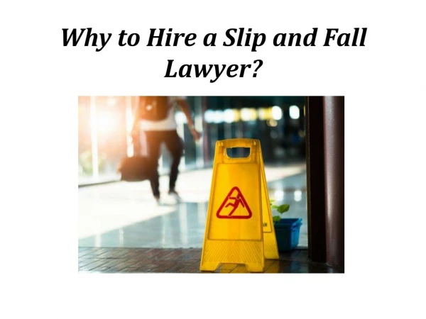 Why to Hire a Slip and Fall Lawyer?