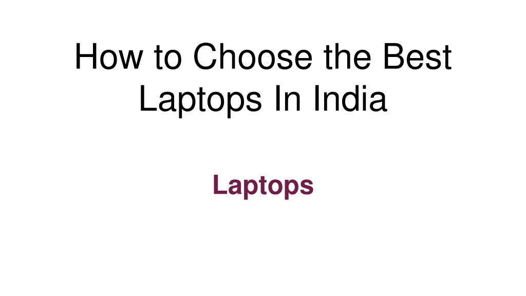 how to choose the best laptops in india