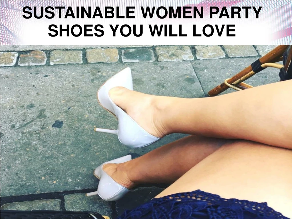 sustainable women party shoes you will love