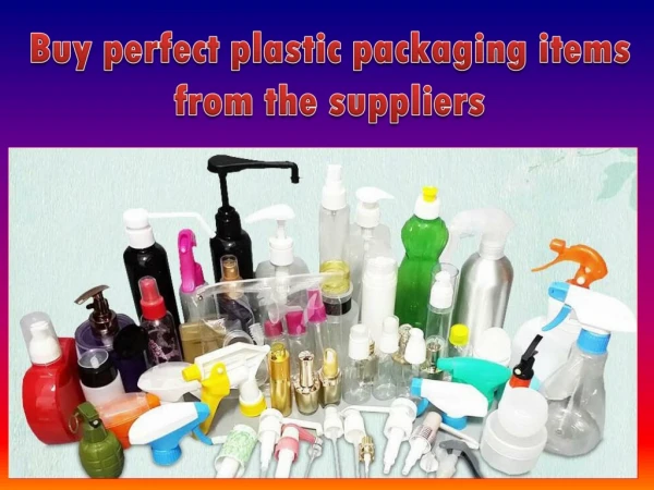 Buy perfect plastic packaging items from the suppliers