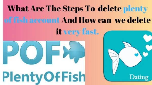 How the user can delete plenty of fish account very easily.
