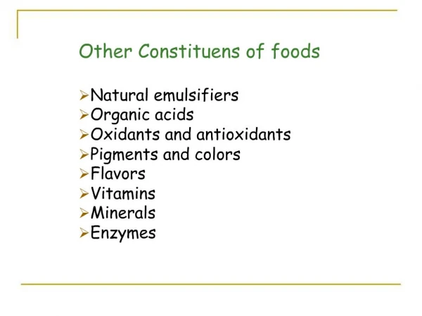 Other Constituens of foods Natural emulsifiers Organic acids Oxidants and antioxidants Pigments and colors