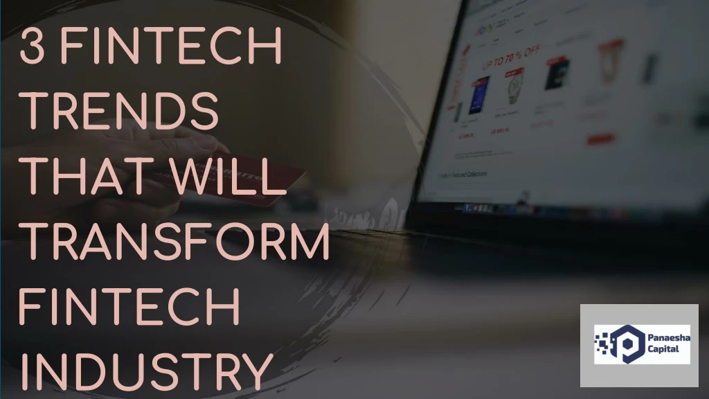 3 fintech trends that will transform fintech