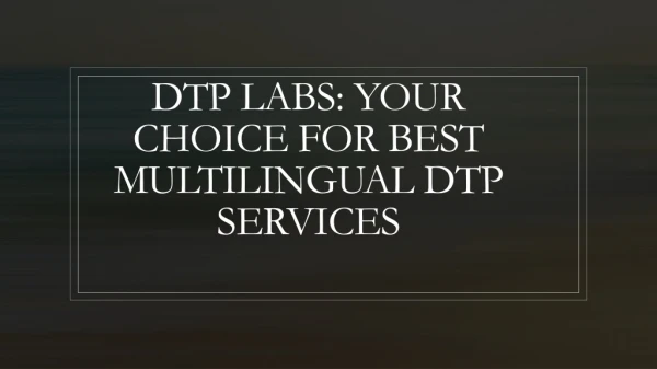 DTP Labs: Your Choice For Best Multilingual DTP Services