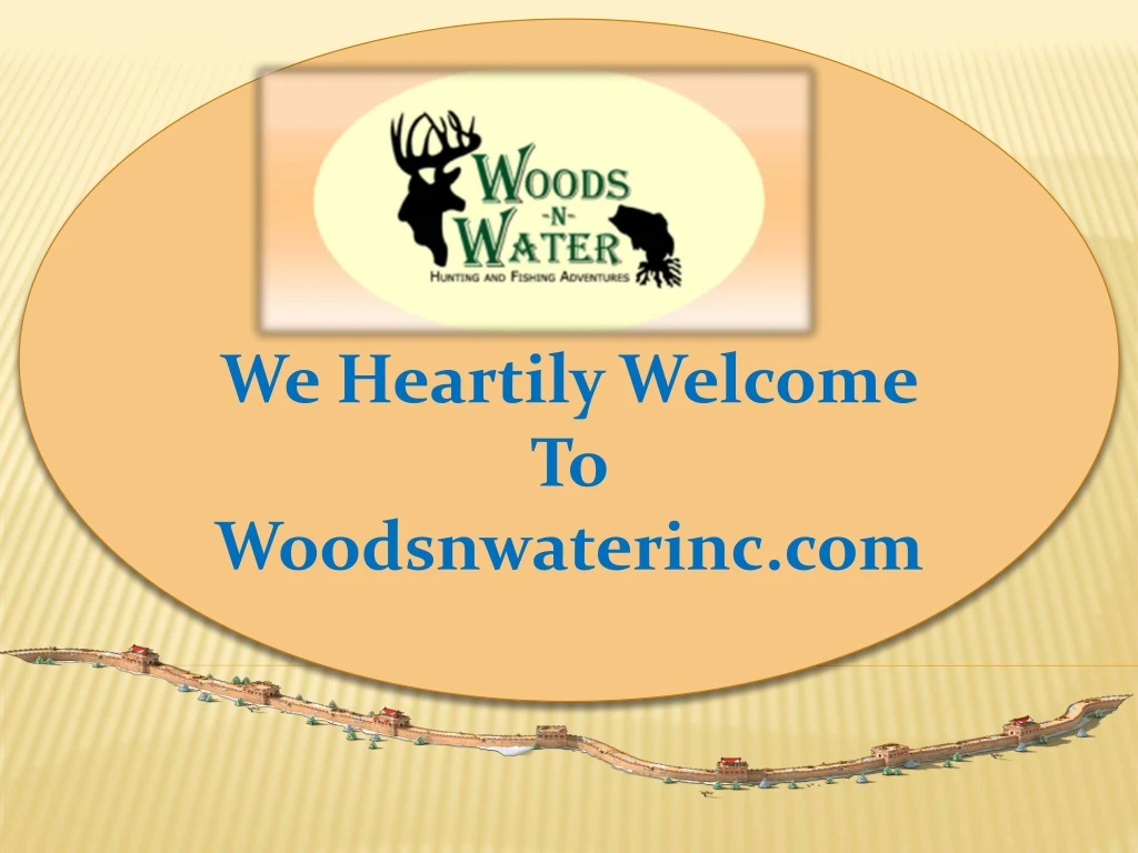 we heartily welcome to w oodsnwaterinc com