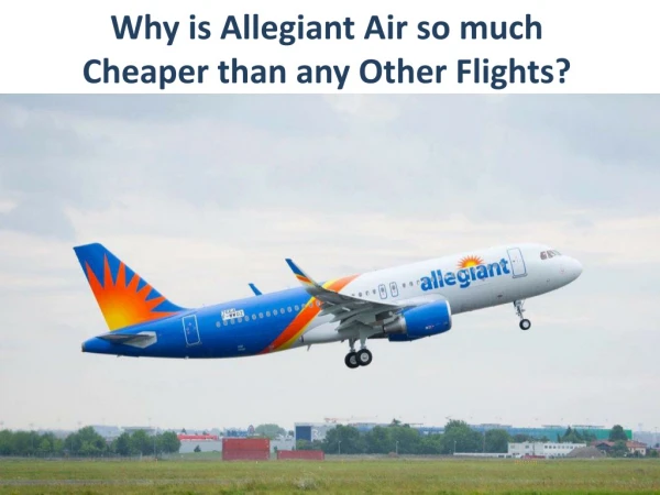 Why is Allegiant Air so much Cheaper than any Other Flights?