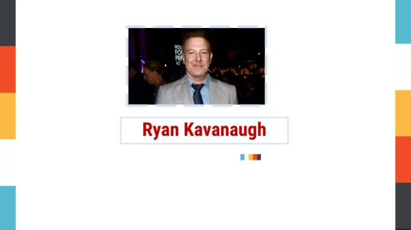 Ryan Kavanaugh | Working with Sony and Universal Studios