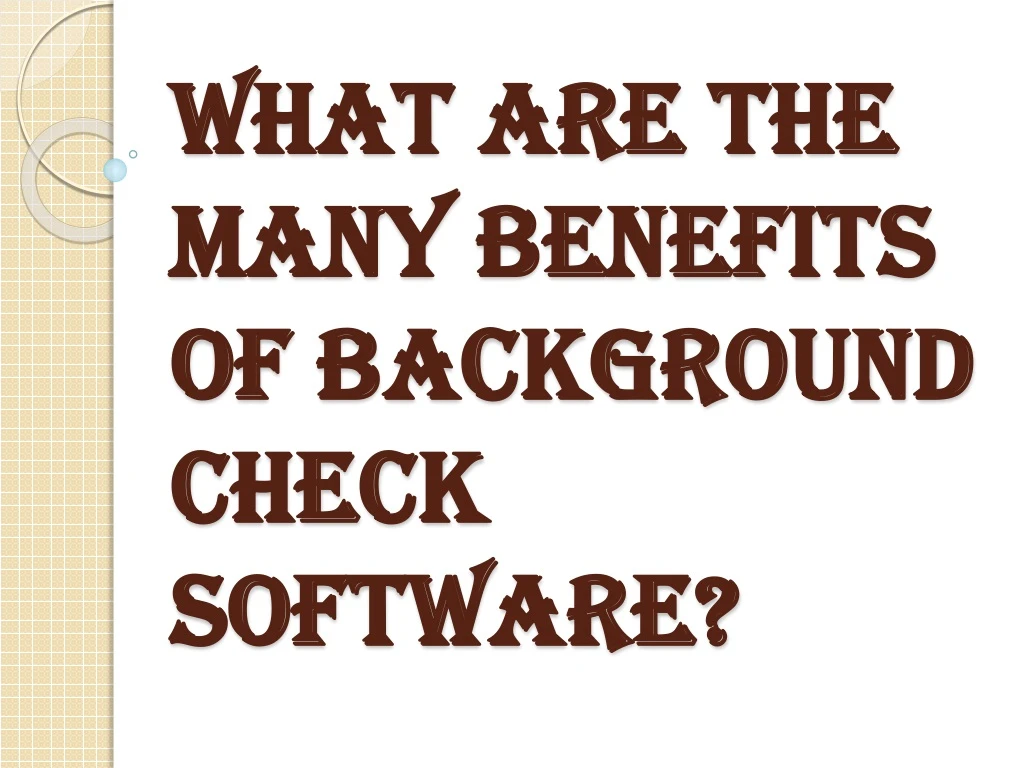 what are the many benefits of background check software