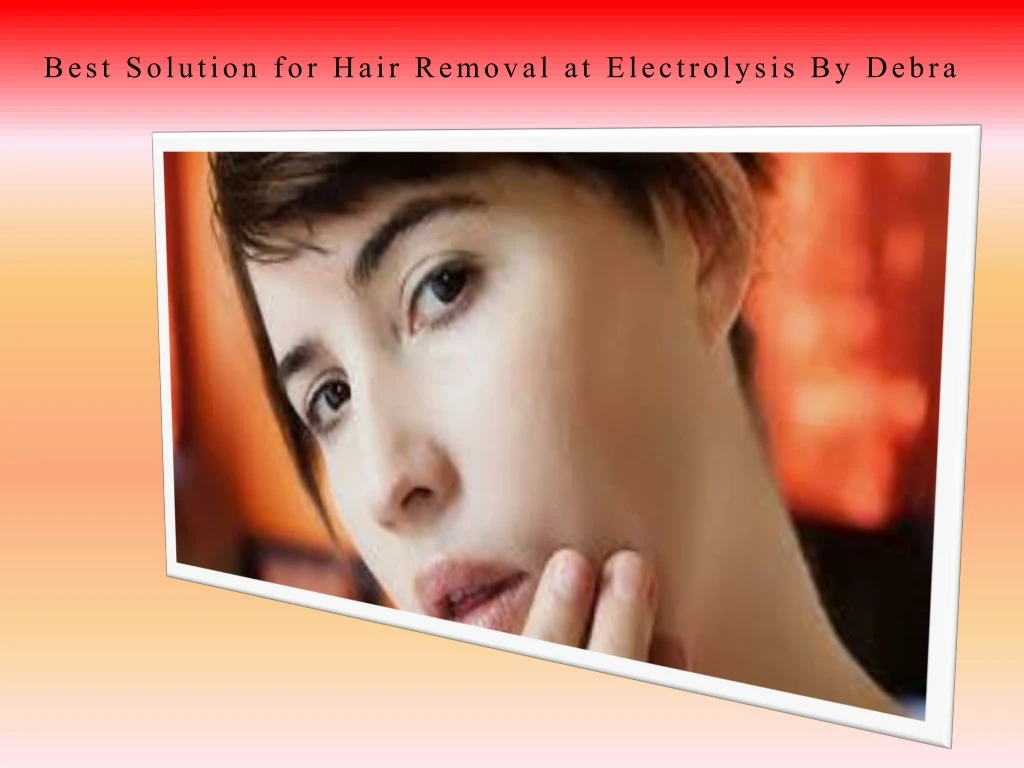 best solution for hair removal at electrolysis