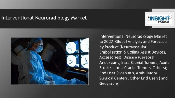 Interventional Neuroradiology Market to Reflect Impressive Growth Rate by 2027