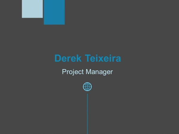 Derek Teixeira - Possesses Exceptional Management Skills