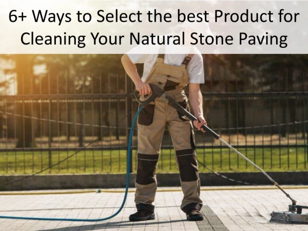 6 Ways to Select the best Product for Cleaning Your Natural Stone Paving