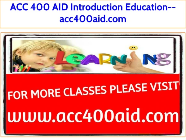 ACC 400 AID Introduction Education--acc400aid.com