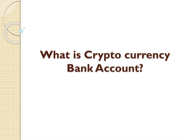 What is Crypto currency Bank Account?