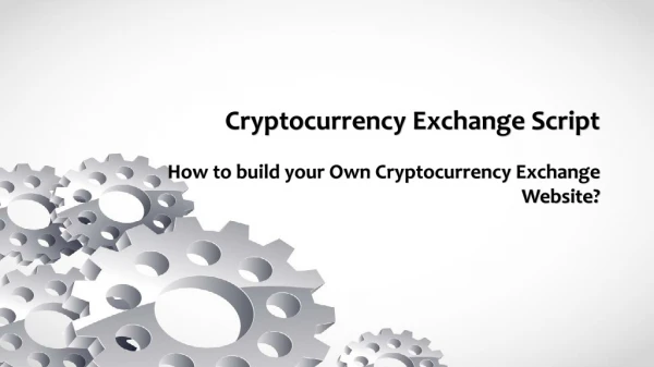 How to build your Own Cryptocurrency Exchange Website?