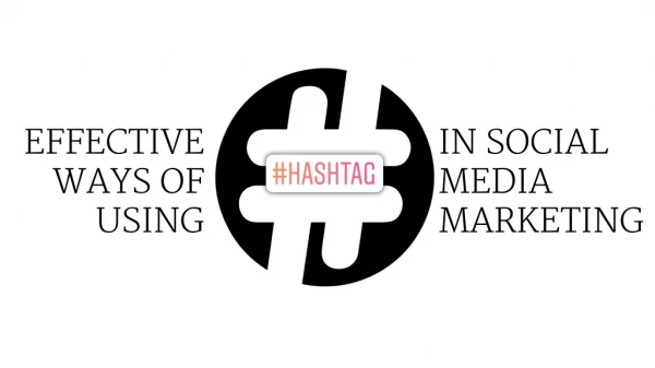 10 effective ways of using hashtags in social media marketing