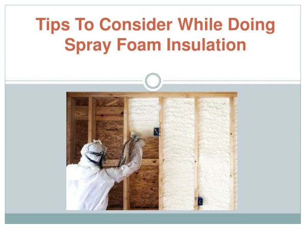 Tips To Consider While Doing Spray Foam Insulation