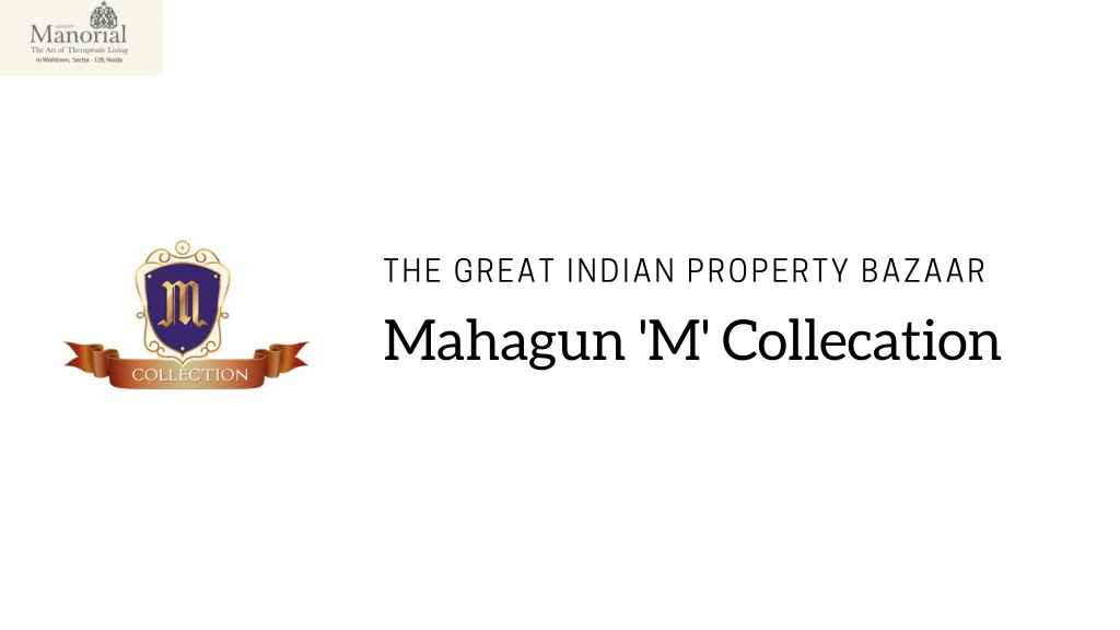 the great indian property bazaar mahagun
