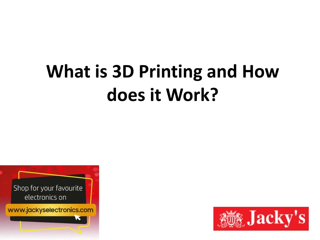 what is 3d printing and how does it work