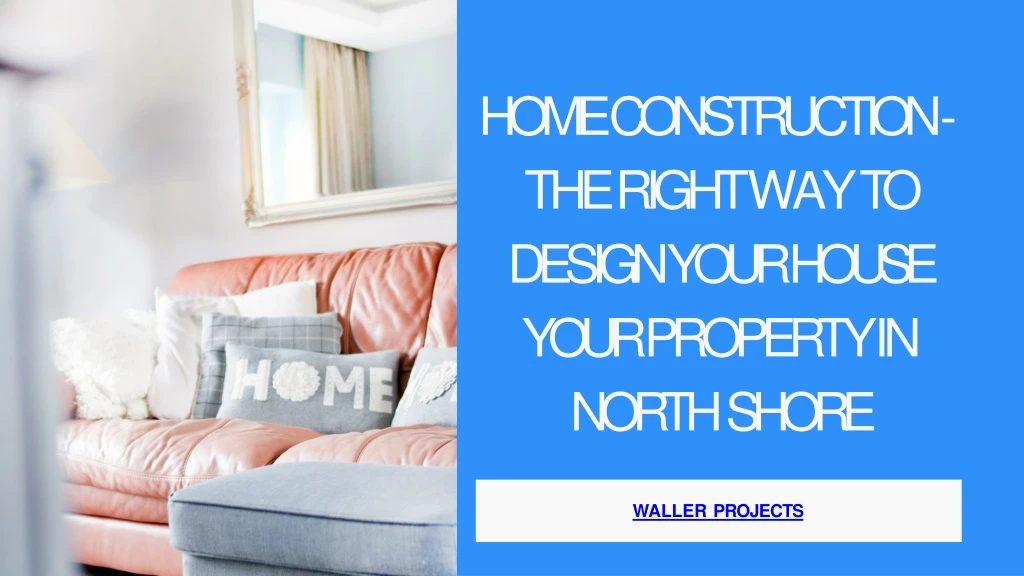home construction the right w a y to design your