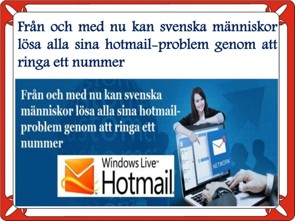 Från och med nu kan svenska människor lösa alla sina hotmail-problem genom att ringa ett nummer