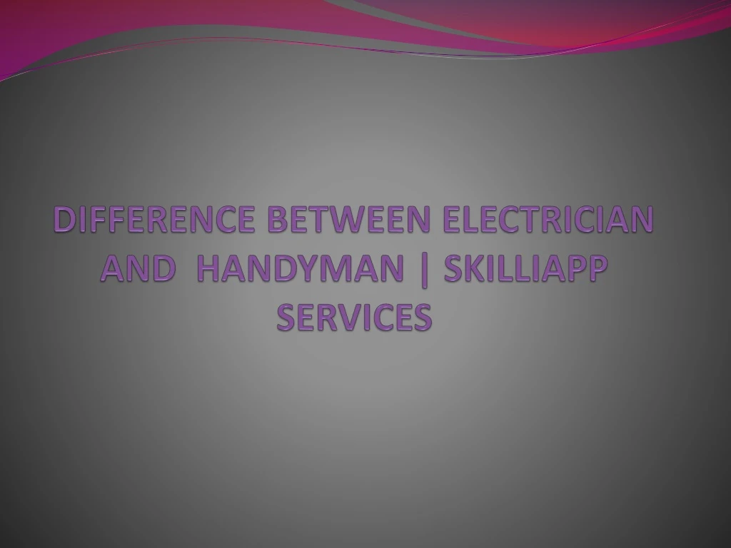 difference between electrician and handyman skilliapp services
