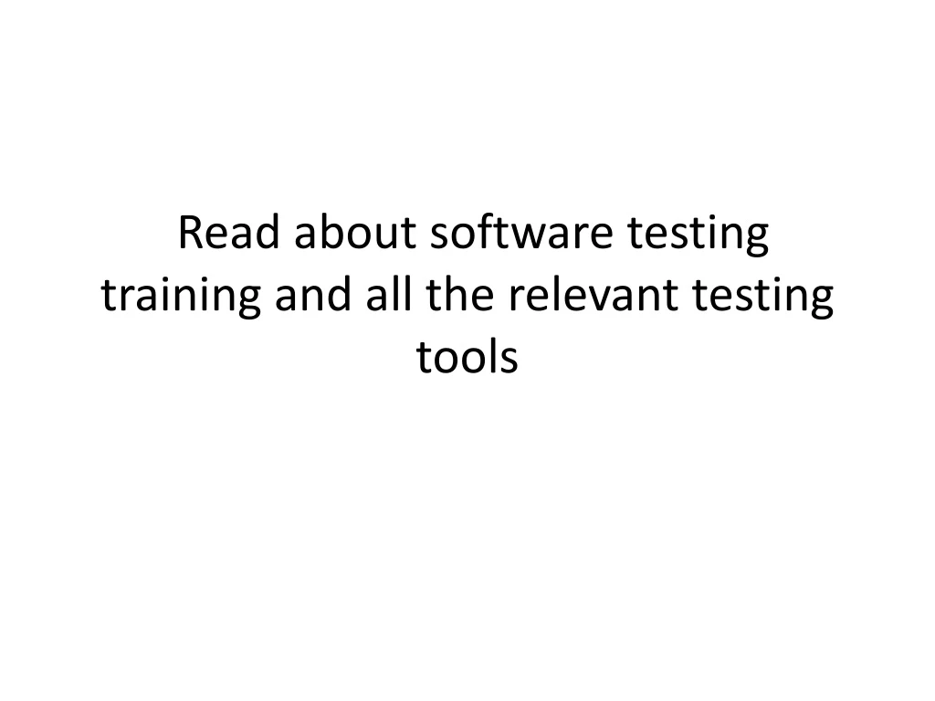 read about software testing training and all the relevant testing tools