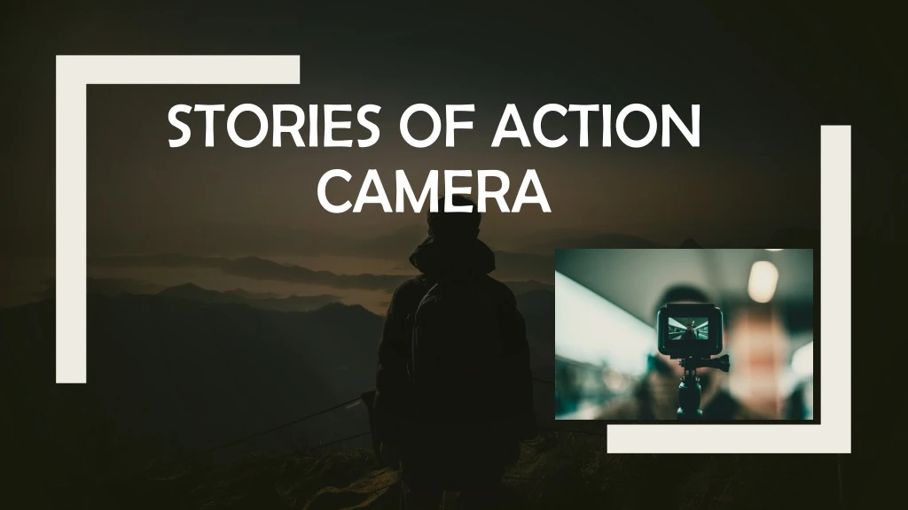 stories of action camera