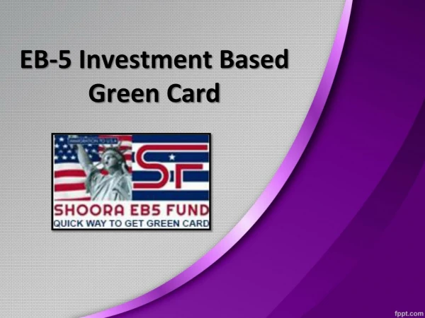 EB-5 Investment Based Green Card, Immigrant Investor Visa – Shoora EB5